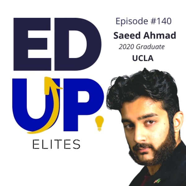 140: BONUS: EdUp Elites: Saeed Ahmad, 2020 Graduate, UCLA Image