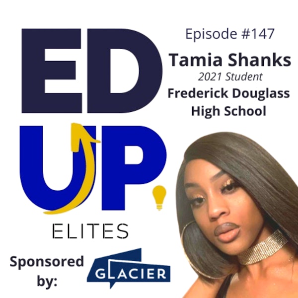 147: BONUS: EdUp Elites: Tamia Shanks, 2021 Student, Frederick Douglass High School Image
