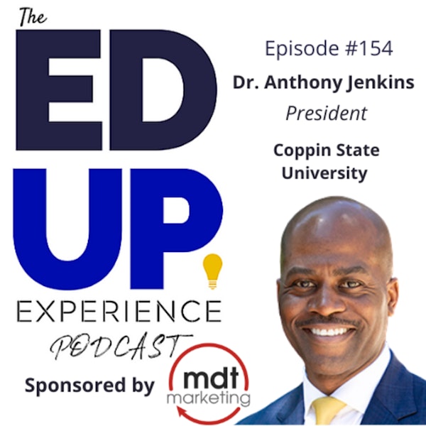154: "Challenge & Support" Learning - with Dr. Anthony Jenkins, President, Coppin State University Image