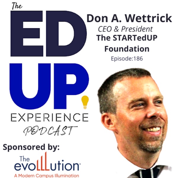 186: Solving Problems First - with Don A. Wettrick, CEO, President, STARTedUP Foundation Image