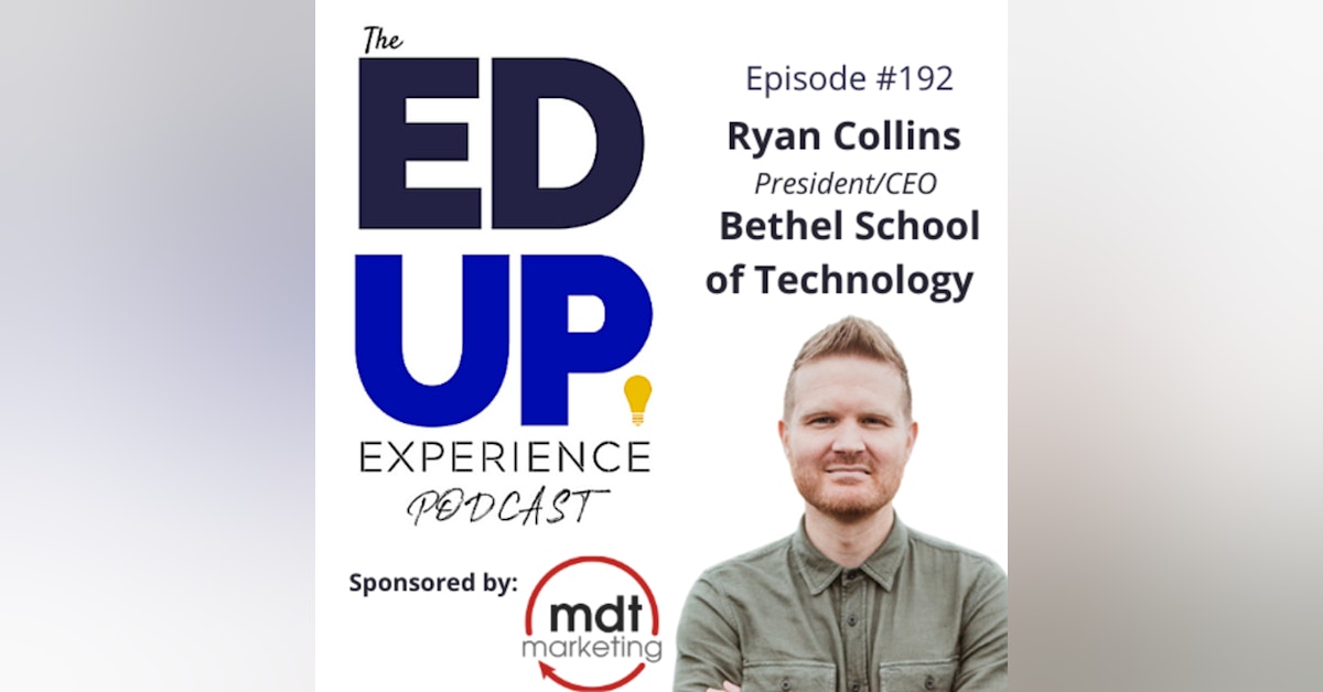 192: High Skill & High Character - with Ryan Collins, CEO, Bethel School of Technology