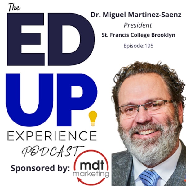 195: Fit Is Creating Conditions For Belonging - with Dr. Miguel Martinez-Saenz, President, St. Francis College Brooklyn Image