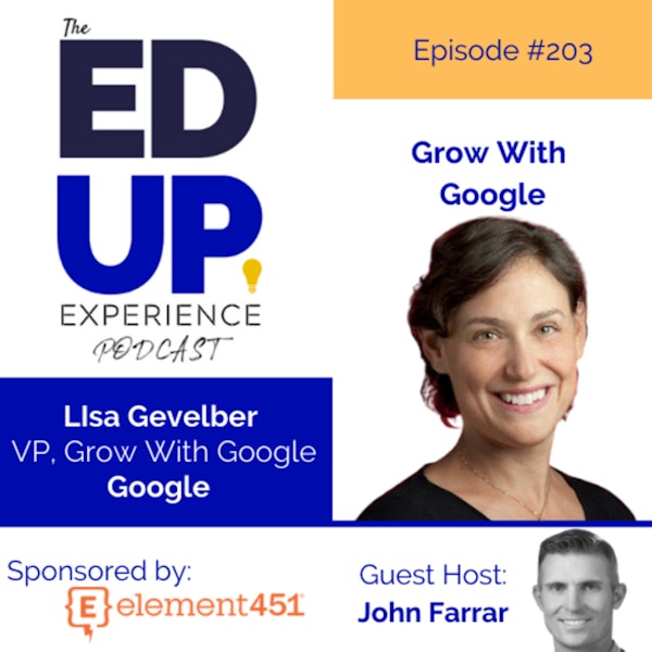 203: Grow With Google - with Lisa Gevelber, VP of Grow With Google Image