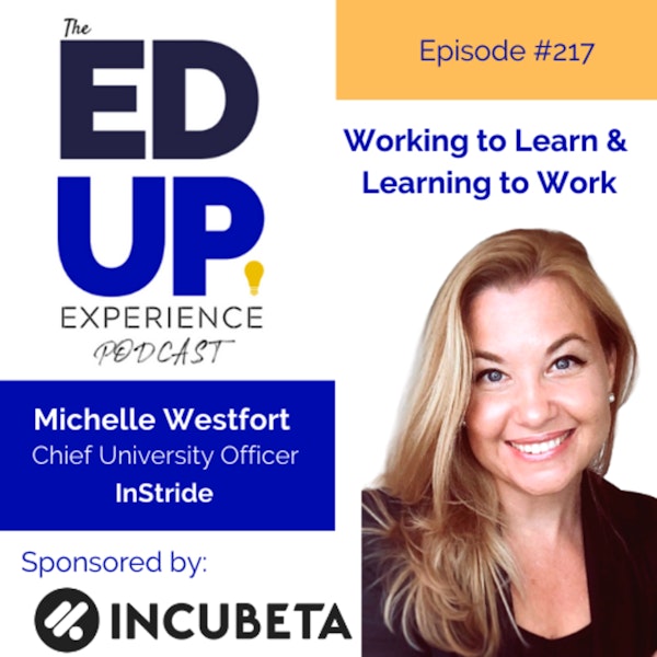 217: Working to Learn & Learning to Work - with Michelle Westfort, Chief University Officer, InStride Image