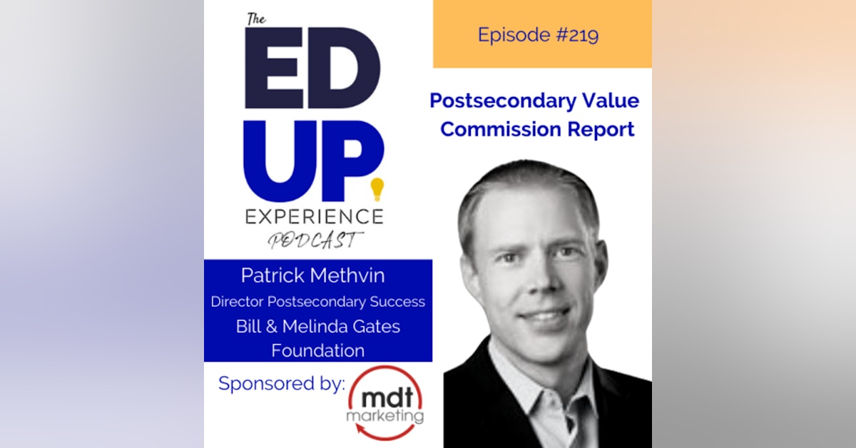 219: Postsecondary Value Commission Report - with Patrick Methvin, Director Postsecondary Success, Bill & Melinda Gates Foundation