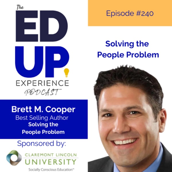240: Solving the People Problem - with Brett M. Cooper, President & Co-Founder, Integris Performance Advisors / Best-Selling Author Image