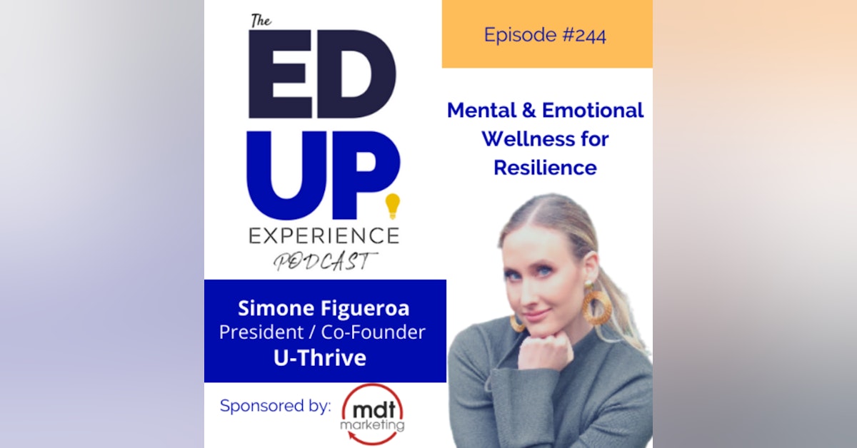 244: Mental & Emotional Wellness for Resilience - with Simone Figueroa, President, U-Thrive Educational Services