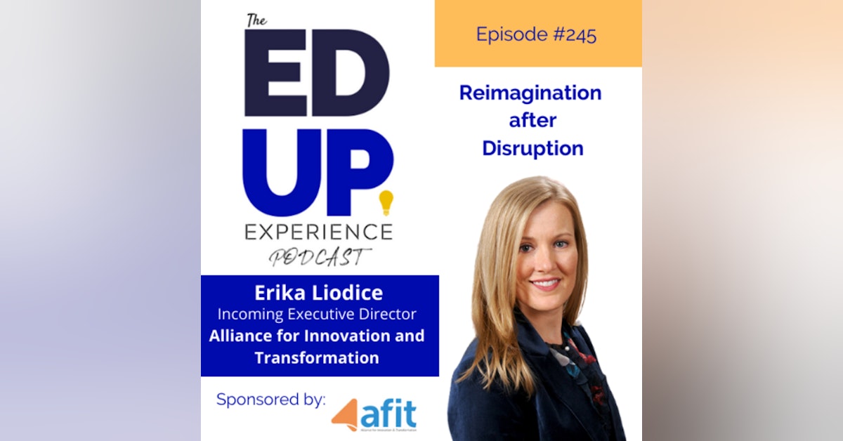 245: Reimagination after Disruption - with Erika Liodice, Incoming Executive Director, AFIT