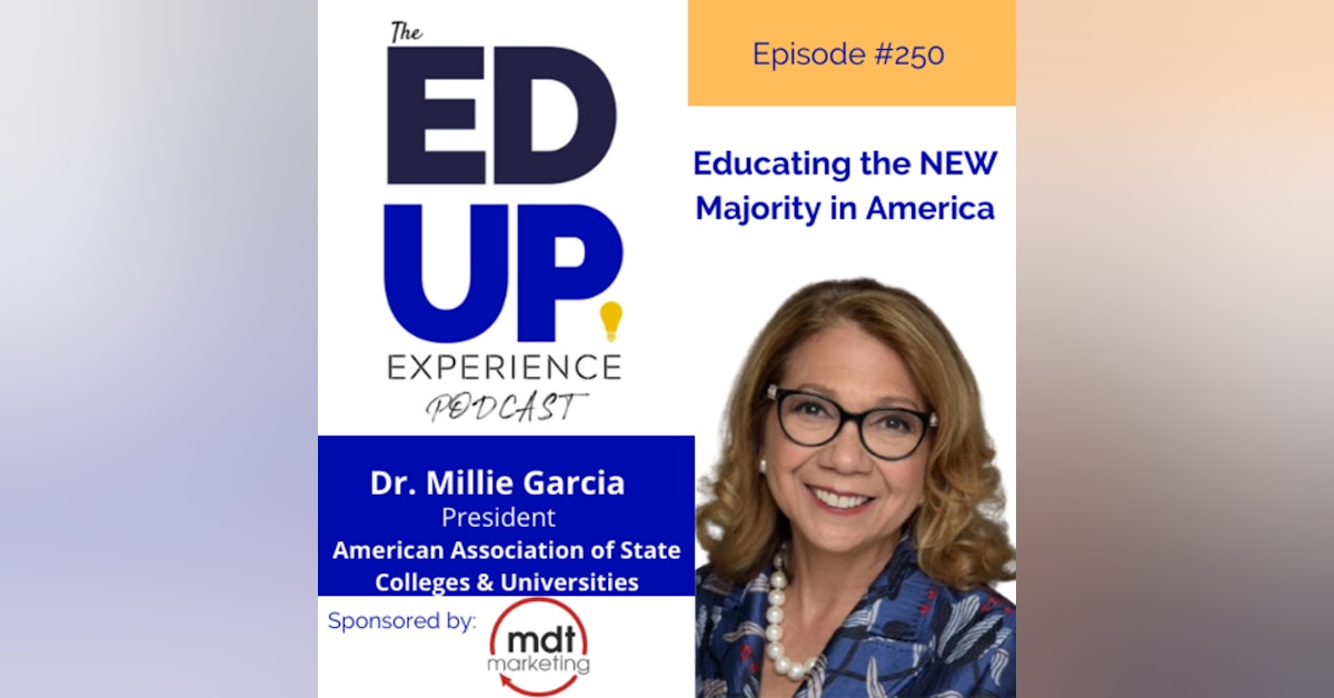 250: Educating the NEW Majority in America - with Dr. Mildred Garcia, President, AASCU