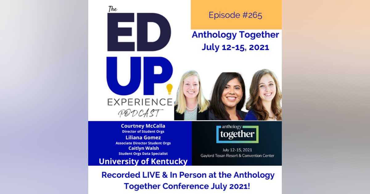 265: Live & In Person from the Anthology Together Conference July 2021 - with The Student Organizations and Activities Team, University of Kentucky