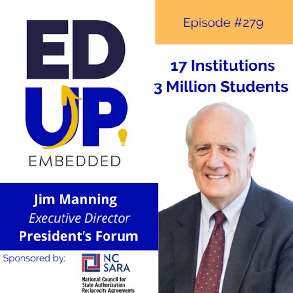 279: 17 Institutions, 3 Million Students - with Jim Manning, Executive Director, Presidents Forum Image