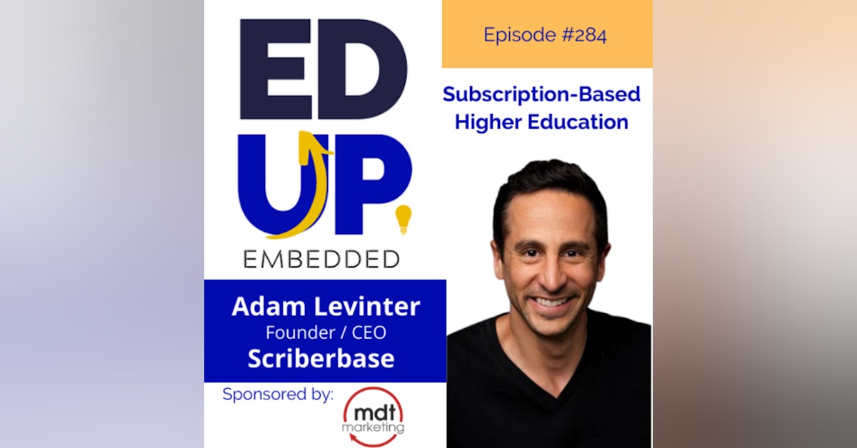 284: Subscription-Based Higher Education - with Adam Levinter, Founder, Scriberbase