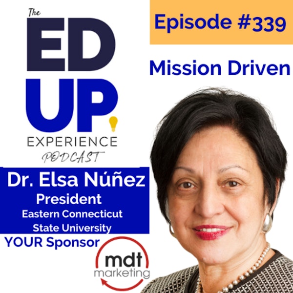 339: Mission Driven - with Dr. Elsa Núñez, President, Eastern Connecticut State University Image