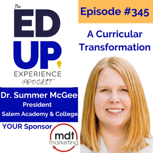 345: A Curricular Transformation - with Dr. Summer McGee, President at Salem Academy & College Image