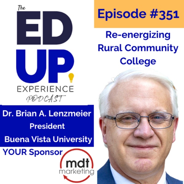 351: Re-energizing Rural Community College - with Dr. Brian A. Lenzmeier, President at Buena Vista University Image
