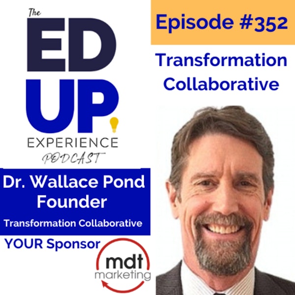 352: Transformation Collaborative - with Dr. Wallace Pond, Founder of the Transformation Collaborative Image