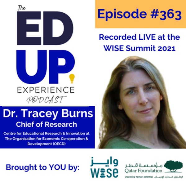 363: LIVE from the WISE Summit 2021 - with Dr. Tracey Burns, Chief of Research, Centre for Educational Research & Innovation at Organisation for Economic Co-operation & Development (OECD) Image