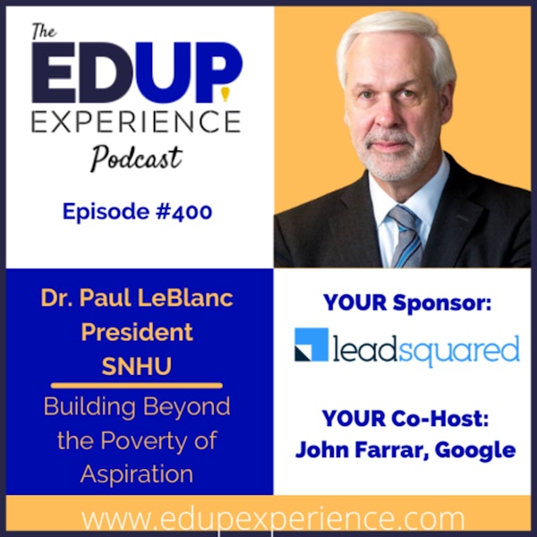 400: Building Beyond the Poverty of Aspiration - with Dr. Paul J. Leblanc, President of Southern New Hampshire University Image