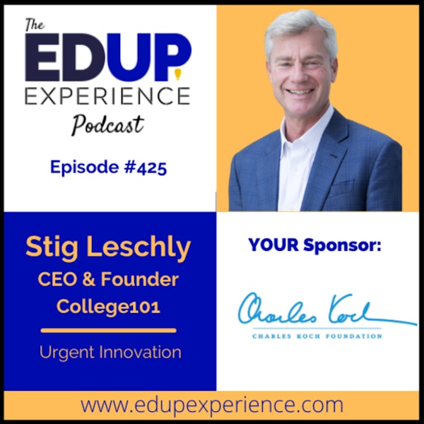 425: Urgent Innovation - with Stig Leschly, CEO & Founder of College101 Image