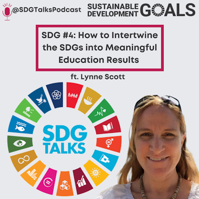 SDG #4: How to Intertwine the SDGs into Meaningful Education Results with Lynne Scott