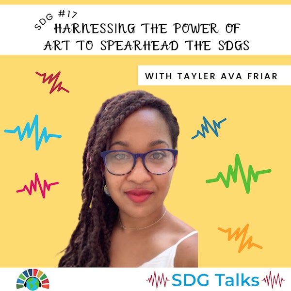 SDG 17 | Harnessing the Power of Art to Spearhead the SDGs | Tayler Ava Friar Image