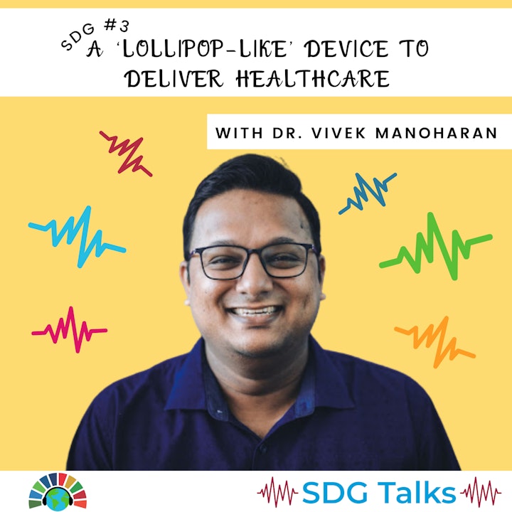 SDG 3 | A ‘Lollipop-like’ Device to Deliver Healthcare | Dr. Vivek Manoharan
