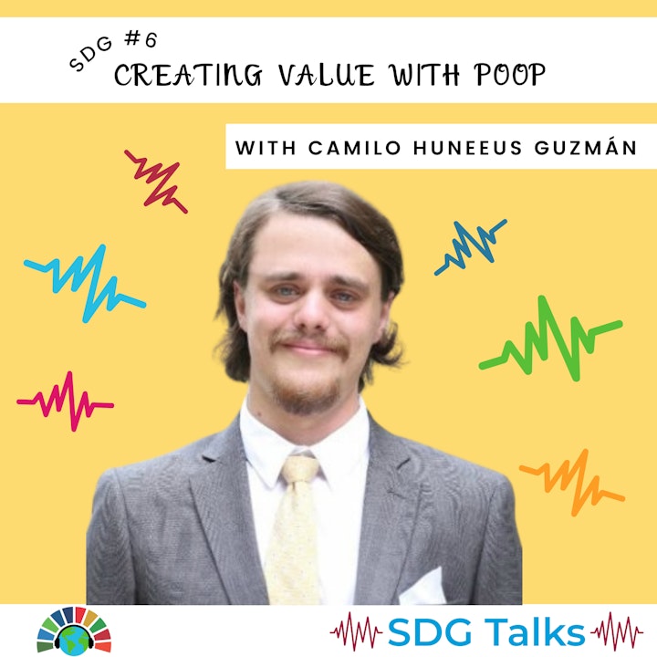 SDG 6 | Creating Value with Poop | Camilo Huneeus Guzmán