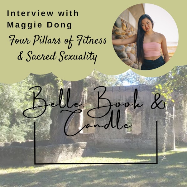 S2 E20: Four Pillars of Fitness & Sacred Sexuality | A Southern Dialogue with Maggie Dong