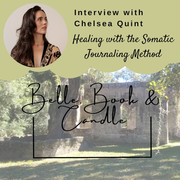 S2 E28: Healing with the Somatic Journaling Method | A Southern Dialogue with Chelsea Quint