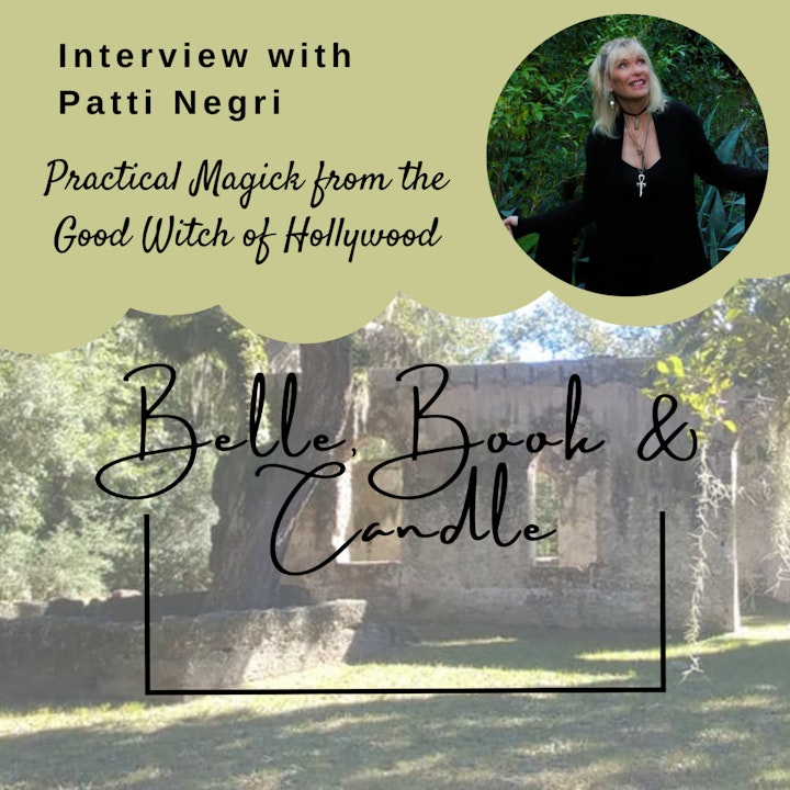S3 E6: Practical Magick from the Good Witch of Hollywood | A Southern Dialogue with Patti Negri