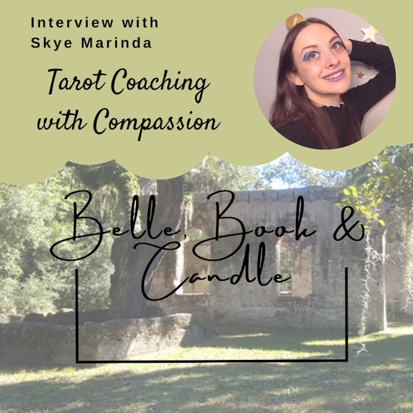 S1 E22: Tarot Coaching with Compassion | A Southern Dialogue with Skye Marinda