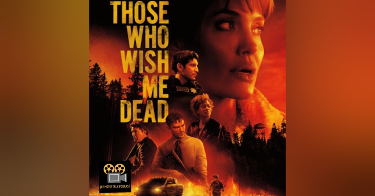 Jay Movie Talk Ep.203 Those Who Wish Me Dead-Can I trust you lady