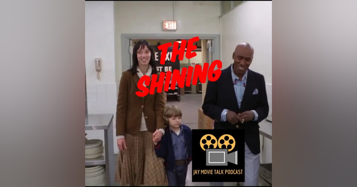 Jay Movie Talk Ep.213 The Shining-Halloran Should Have Stayed On Vacation