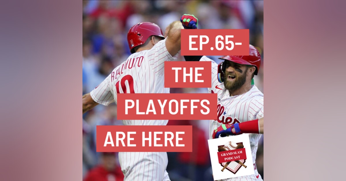 The Grand Slam Podcast Ep.65- The Playoffs are here