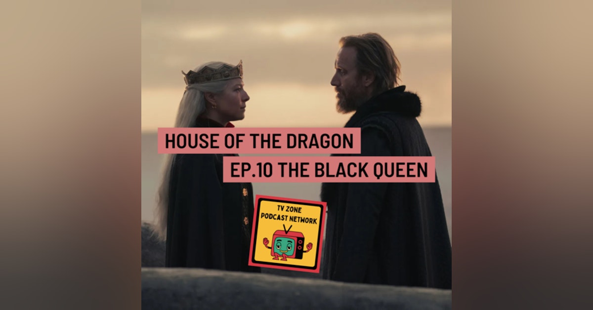 House of The Dragon Ep.10 The Black Queen