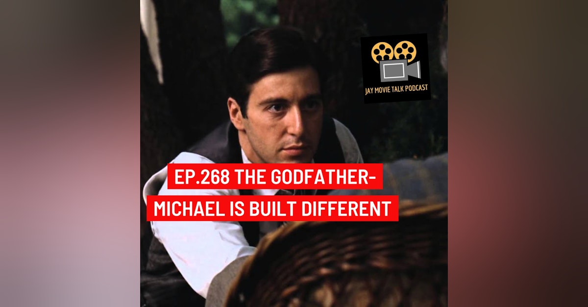 Jay Movie Talk Ep.268 The Godfather-Michael Is built different