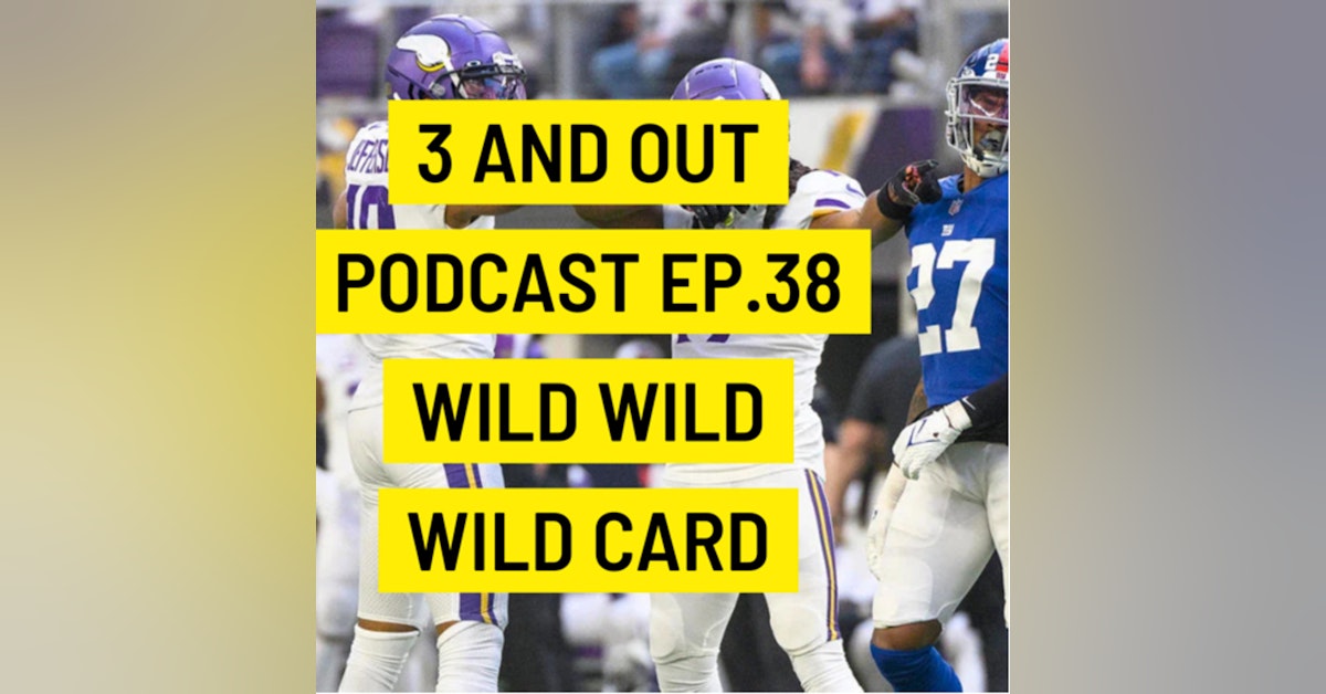 3 and out Podcast Ep.38- Wild Wild Wild Card