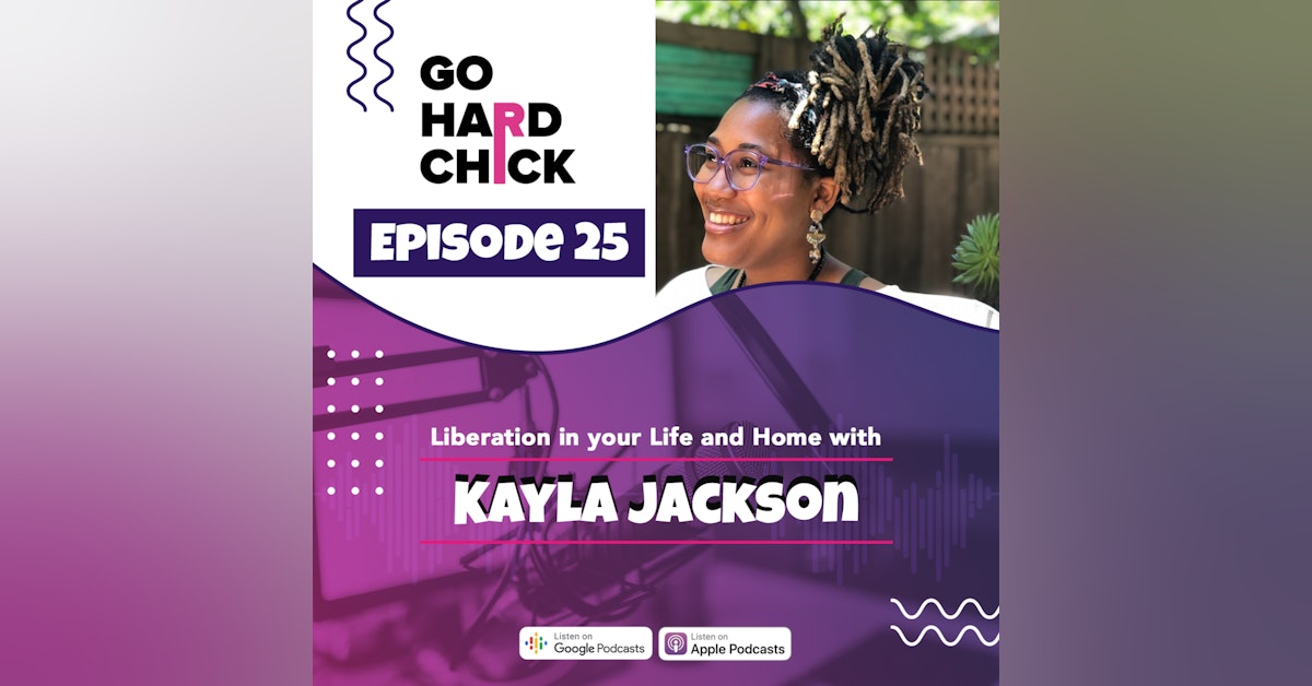 Liberation in your life and Home with Kayla Jackson