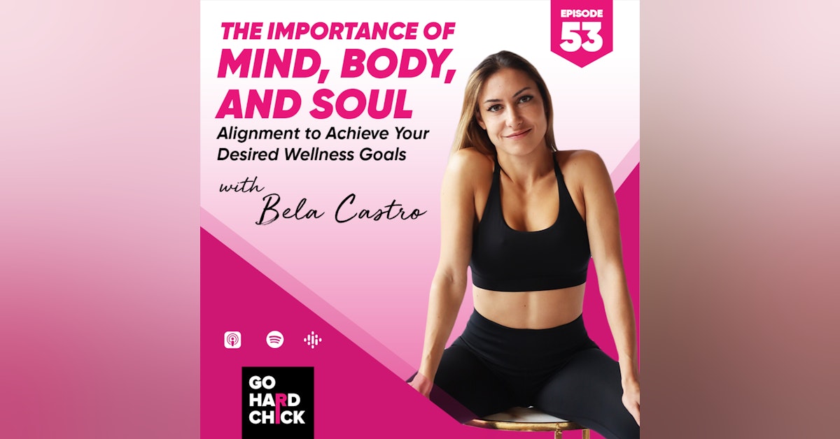 Special Episode: The Importance of Mind, Body, and Soul Alignment to Achieve Your Desired Wellness Goals