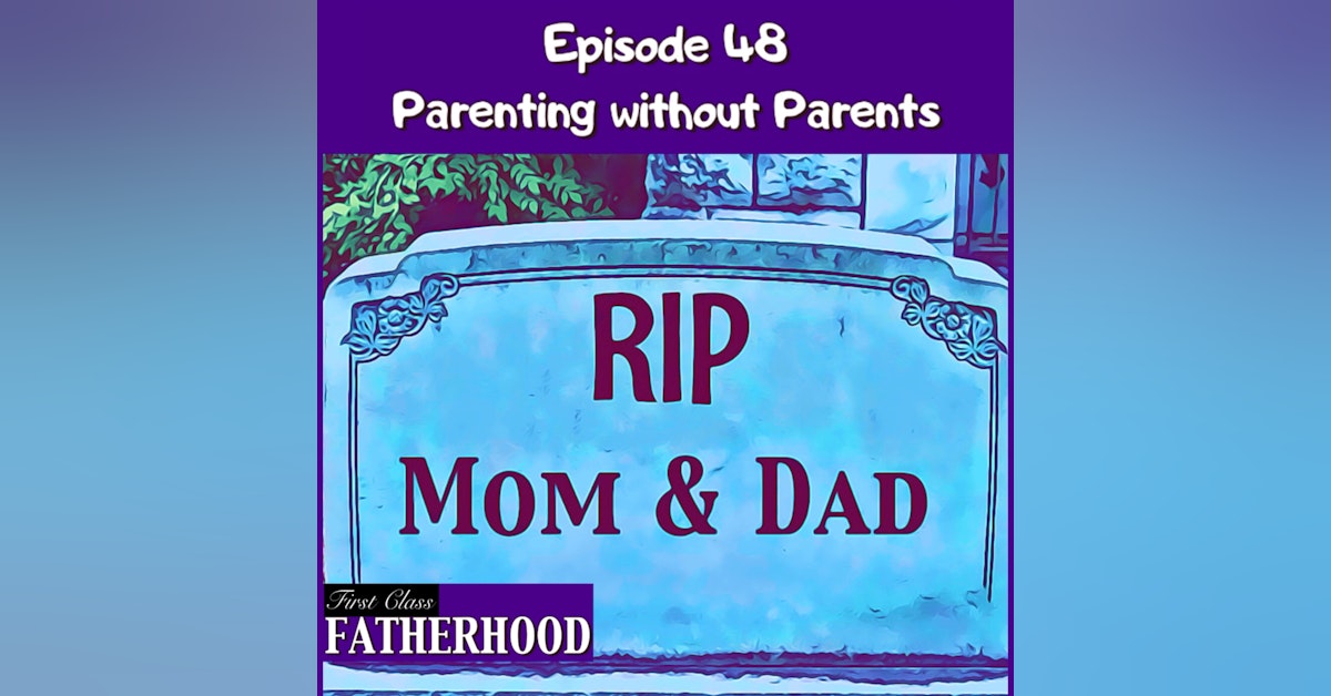 #48 Parenting Without Parents