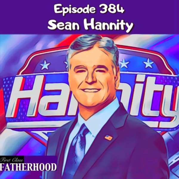 #384 Sean Hannity