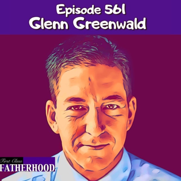 #561 Glenn Greenwald