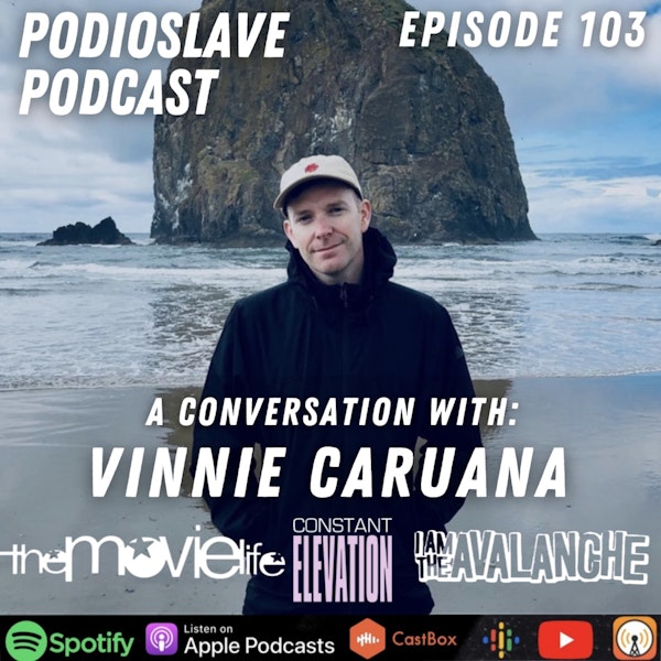 Episode 103: A Conversation with Vinnie Caruana of The Movielife/I Am the Avalanche/Constant Elevation