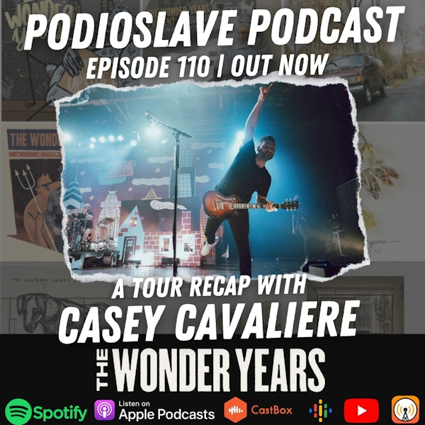 Episode 110: A Tour Recap with Casey Cavaliere of The Wonder Years (Guitarist)