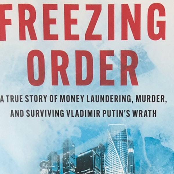 "Freezing Order". Why Vladimir Putin hates author, Bill Browder for his latest New York Times best seller. Image