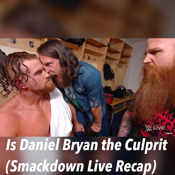 Is Daniel Bryan The Culprit?? ( Smackdown Live Recap) Image