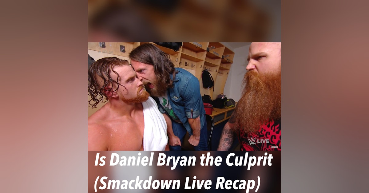 Is Daniel Bryan The Culprit?? ( Smackdown Live Recap)