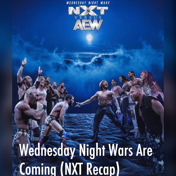 Wednesday Night Wars Are Coming!!! (NXT Recap) Image