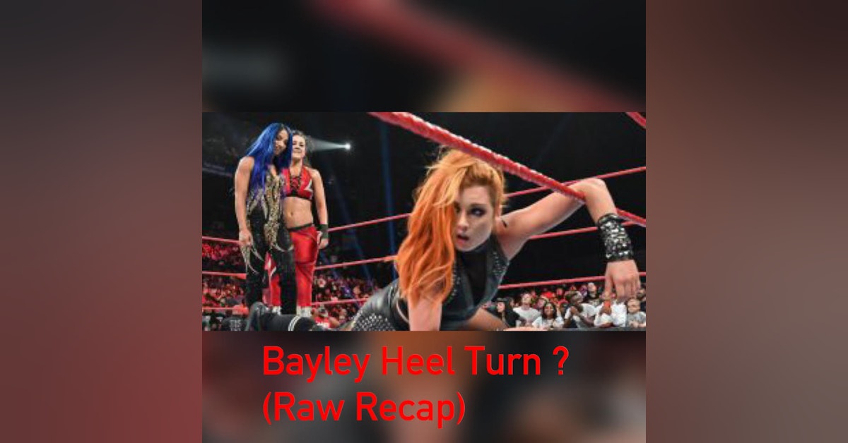 Bayley Heel Turn? (Raw Recap)