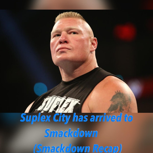 Suplex City Has Arrived to Smackdown (Smackdown Recap) Image